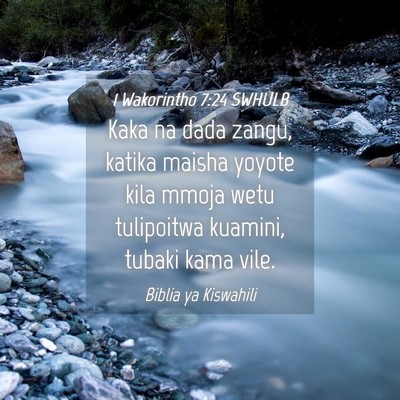 Picture 04 - 1 Wakorintho 7:24 SWHULB - Kaka na dada zangu, katika maisha yoyote kila - Bible Verse Picture