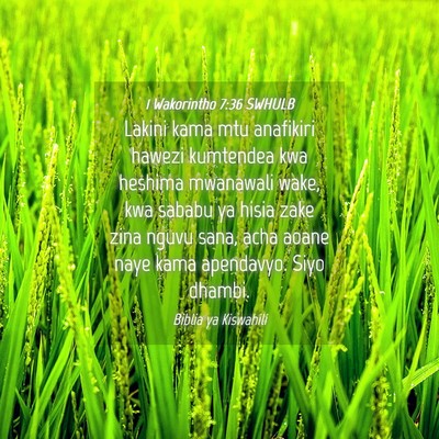 Picture 04 - 1 Wakorintho 7:36 SWHULB - Lakini kama mtu anafikiri hawezi kumtendea kwa - Bible Verse Picture