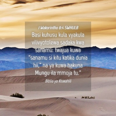 Picture 04 - 1 Wakorintho 8:4 SWHULB - Basi kuhusu kula vyakula vilivyotolewa sadaka kwa - Bible Verse Picture