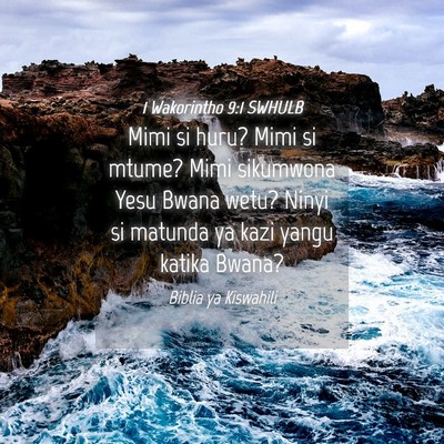 Picture 04 - 1 Wakorintho 9:1 SWHULB - Mimi si huru? Mimi si mtume? Mimi sikumwona Yesu - Bible Verse Picture