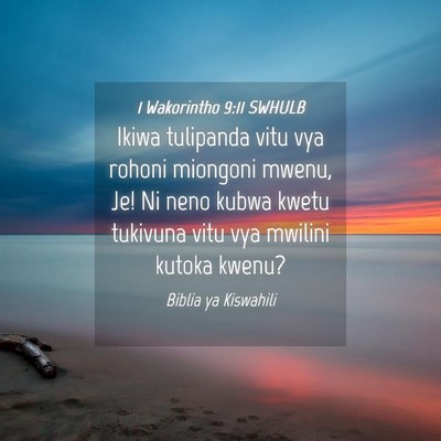 Picture 04 - 1 Wakorintho 9:11 SWHULB - Ikiwa tulipanda vitu vya rohoni miongoni mwenu, - Bible Verse Picture