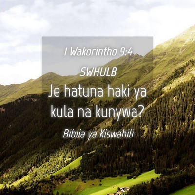 Picture 04 - 1 Wakorintho 9:4 SWHULB - Je hatuna haki ya kula na - Bible Verse Picture