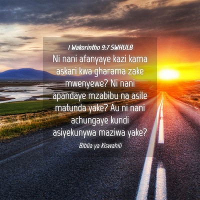 Picture 04 - 1 Wakorintho 9:7 SWHULB - Ni nani afanyaye kazi kama askari kwa gharama - Bible Verse Picture