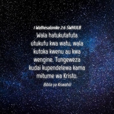 Picture 04 - 1 Wathesalonike 2:6 SWHULB - Wala hatukutafuta utukufu kwa watu, wala kutoka - Bible Verse Picture
