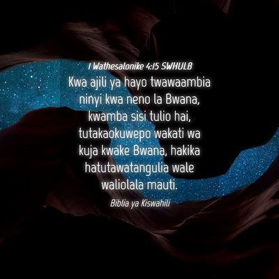 Picture 04 - 1 Wathesalonike 4:15 SWHULB - Kwa ajili ya hayo twawaambia ninyi kwa neno la - Bible Verse Picture