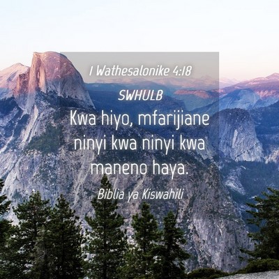Picture 04 - 1 Wathesalonike 4:18 SWHULB - Kwa hiyo, mfarijiane ninyi kwa ninyi kwa maneno - Bible Verse Picture