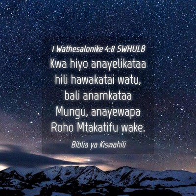Picture 04 - 1 Wathesalonike 4:8 SWHULB - Kwa hiyo anayelikataa hili hawakatai watu, bali - Bible Verse Picture
