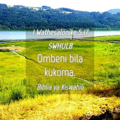 Picture 04 - 1 Wathesalonike 5:17 SWHULB - Ombeni bila - Bible Verse Picture