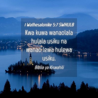 Picture 04 - 1 Wathesalonike 5:7 SWHULB - Kwa kuwa wanaolala hulala usiku na wanao lewa - Bible Verse Picture