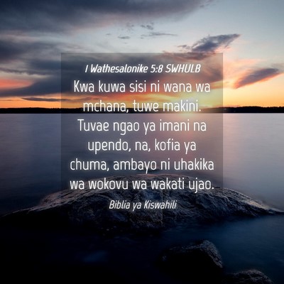 Picture 04 - 1 Wathesalonike 5:8 SWHULB - Kwa kuwa sisi ni wana wa mchana, tuwe makini. - Bible Verse Picture