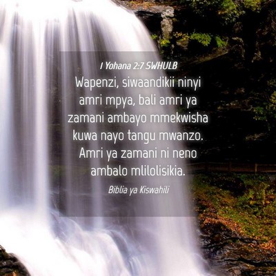 Picture 04 - 1 Yohana 2:7 SWHULB - Wapenzi, siwaandikii ninyi amri mpya, bali amri - Bible Verse Picture