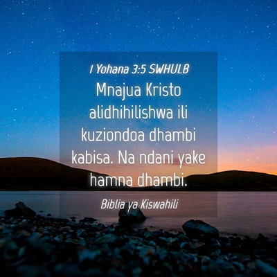 Picture 04 - 1 Yohana 3:5 SWHULB - Mnajua Kristo alidhihilishwa ili kuziondoa dhambi - Bible Verse Picture