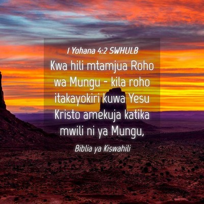 Picture 04 - 1 Yohana 4:2 SWHULB - Kwa hili mtamjua Roho wa Mungu - kila roho - Bible Verse Picture