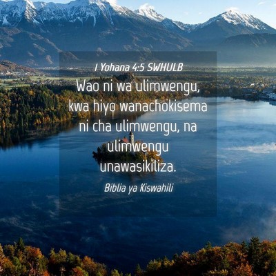 Picture 04 - 1 Yohana 4:5 SWHULB - Wao ni wa ulimwengu, kwa hiyo wanachokisema ni - Bible Verse Picture