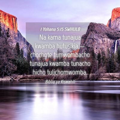 Picture 04 - 1 Yohana 5:15 SWHULB - Na kama tunajua kwamba hutusikia — chochote - Bible Verse Picture