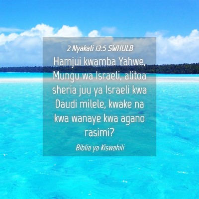 Picture 04 - 2 Nyakati 13:5 SWHULB - Hamjui kwamba Yahwe, Mungu wa Israeli, alitoa - Bible Verse Picture