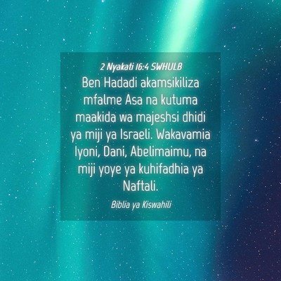 Picture 04 - 2 Nyakati 16:4 SWHULB - Ben Hadadi akamsikiliza mfalme Asa na kutuma - Bible Verse Picture