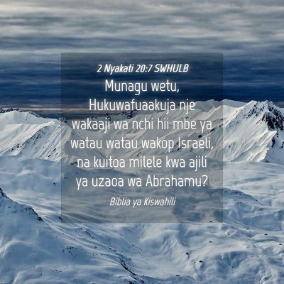 Picture 04 - 2 Nyakati 20:7 SWHULB - Munagu wetu, Hukuwafuaakuja nje wakaaji wa nchi - Bible Verse Picture