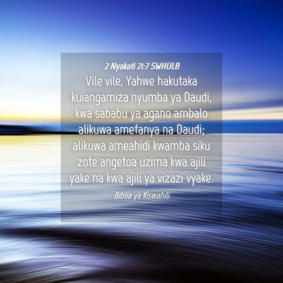 Picture 04 - 2 Nyakati 21:7 SWHULB - Vile vile, Yahwe hakutaka kuiangamiza nyumba ya - Bible Verse Picture