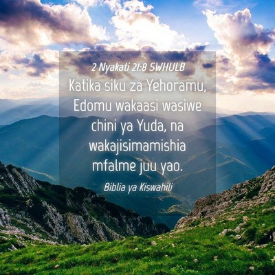 Picture 04 - 2 Nyakati 21:8 SWHULB - Katika siku za Yehoramu, Edomu wakaasi wasiwe - Bible Verse Picture