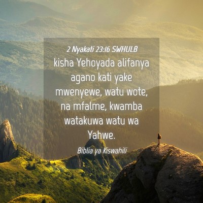 Picture 04 - 2 Nyakati 23:16 SWHULB - kisha Yehoyada alifanya agano kati yake mwenyewe, - Bible Verse Picture