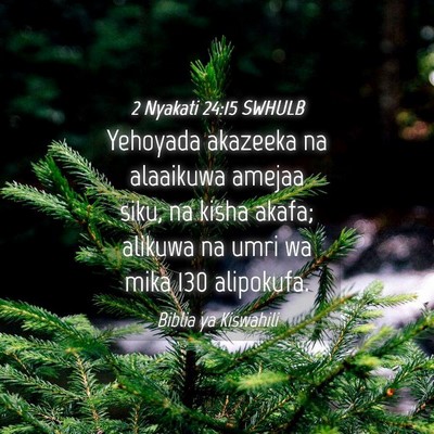 Picture 04 - 2 Nyakati 24:15 SWHULB - Yehoyada akazeeka na alaaikuwa amejaa siku, na - Bible Verse Picture