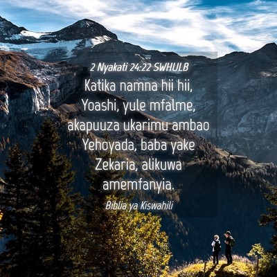 Picture 04 - 2 Nyakati 24:22 SWHULB - Katika namna hii hii, Yoashi, yule mfalme, - Bible Verse Picture