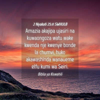 Picture 04 - 2 Nyakati 25:11 SWHULB - Amazia akajipa ujasiri na kuwaongoza watu wake - Bible Verse Picture