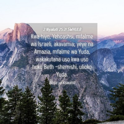 Picture 04 - 2 Nyakati 25:21 SWHULB - Kwa hiyo, Yehoashsi, mfalme wa Israeli, akavamia; - Bible Verse Picture