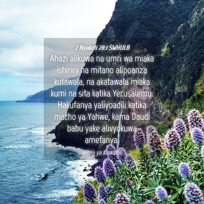 Picture 04 - 2 Nyakati 28:1 SWHULB - Ahazi alikuwa na umri wa miaka ishirini na mitano - Bible Verse Picture