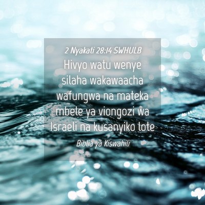 Picture 04 - 2 Nyakati 28:14 SWHULB - Hivyo watu wenye silaha wakawaacha wafungwa na - Bible Verse Picture