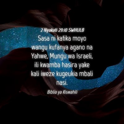 Picture 04 - 2 Nyakati 29:10 SWHULB - Sasa ni katika moyo wangu kufanya agano na Yahwe, - Bible Verse Picture