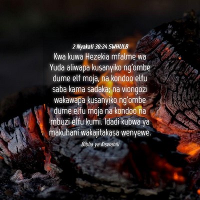 Picture 04 - 2 Nyakati 30:24 SWHULB - Kwa kuwa Hezekia mfalme wa Yuda aliwapa kusanyiko - Bible Verse Picture