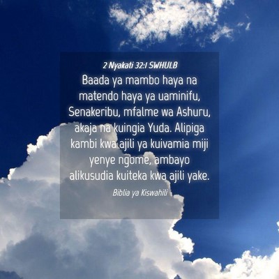 Picture 04 - 2 Nyakati 32:1 SWHULB - Baada ya mambo haya na matendo haya ya uaminifu, - Bible Verse Picture