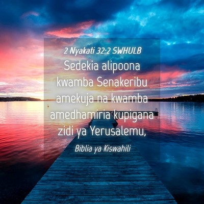 Picture 04 - 2 Nyakati 32:2 SWHULB - Sedekia alipoona kwamba Senakeribu amekuja na - Bible Verse Picture