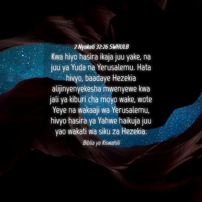 Picture 04 - 2 Nyakati 32:26 SWHULB - Kwa hiyo hasira ikaja juu yake, na juu ya Yuda na - Bible Verse Picture