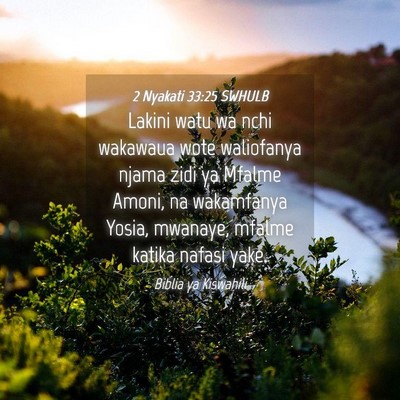 Picture 04 - 2 Nyakati 33:25 SWHULB - Lakini watu wa nchi wakawaua wote waliofanya - Bible Verse Picture