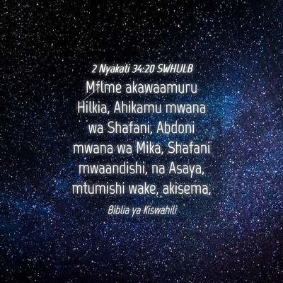 Picture 04 - 2 Nyakati 34:20 SWHULB - Mflme akawaamuru Hilkia, Ahikamu mwana wa - Bible Verse Picture