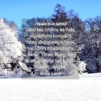 Picture 04 - 2 Nyakati 34:26 SWHULB - Lakini kwa mfalme wa Yuda, aliyewatuma kumuuliza - Bible Verse Picture
