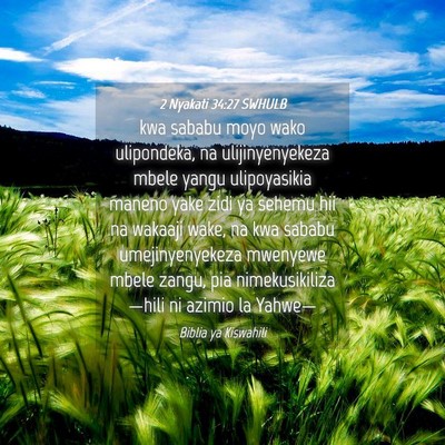 Picture 04 - 2 Nyakati 34:27 SWHULB - kwa sababu moyo wako ulipondeka, na - Bible Verse Picture