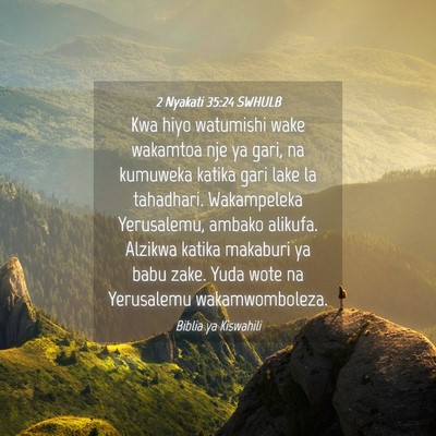 Picture 04 - 2 Nyakati 35:24 SWHULB - Kwa hiyo watumishi wake wakamtoa nje ya gari, na - Bible Verse Picture