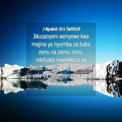 Picture 04 - 2 Nyakati 35:4 SWHULB - Jikusanyeni wenyewe kwa majina ya nyumba za babu - Bible Verse Picture