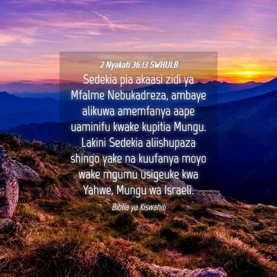 Picture 04 - 2 Nyakati 36:13 SWHULB - Sedekia pia akaasi zidi ya Mfalme Nebukadreza, - Bible Verse Picture