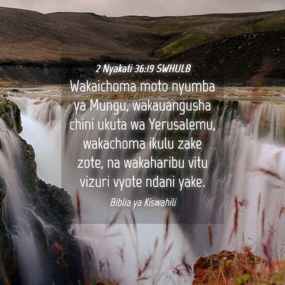 Picture 04 - 2 Nyakati 36:19 SWHULB - Wakaichoma moto nyumba ya Mungu, wakauangusha - Bible Verse Picture