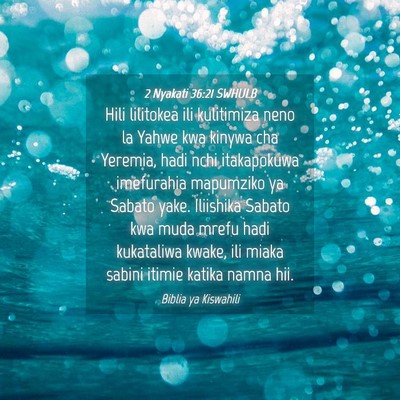 Picture 04 - 2 Nyakati 36:21 SWHULB - Hili lilitokea ili kulitimiza neno la Yahwe kwa - Bible Verse Picture