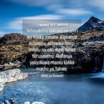 Picture 04 - 2 Nyakati 36:9 SWHULB - Yehoyakimu alikuwa na umri wa miaka minane - Bible Verse Picture