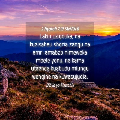 Picture 04 - 2 Nyakati 7:19 SWHULB - Lakin ukigeuka, na kuzisahau sheria zangu na amri - Bible Verse Picture