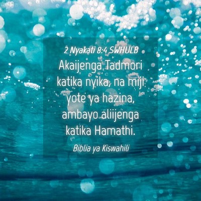 Picture 04 - 2 Nyakati 8:4 SWHULB - Akaijenga Tadmori katika nyika, na miji yote ya - Bible Verse Picture