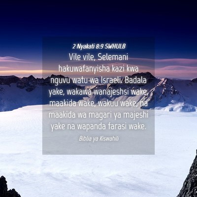 Picture 04 - 2 Nyakati 8:9 SWHULB - Vile vile, Selemani hakuwafanyisha kazi kwa nguvu - Bible Verse Picture