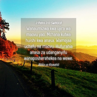 Picture 04 - 2 Petro 2:13 SWHULB - Wanaumizwa kwa ujira wa maovu yao. Mchana kutwa - Bible Verse Picture